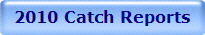2010 Catch Reports
